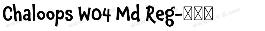 Chaloops W04 Md Reg字体转换 Chaloops W04 Md Reg字体转换